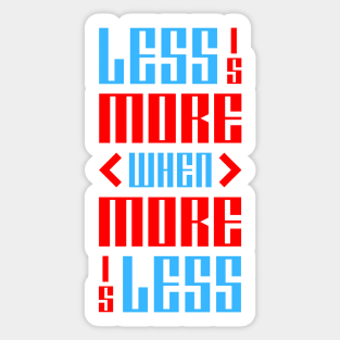 Less is More When More is Less Sticker